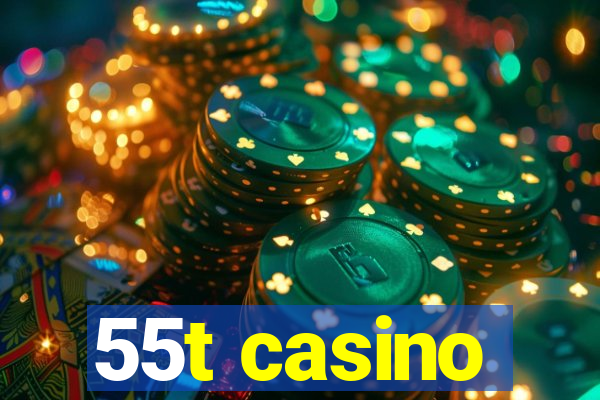 55t casino