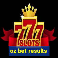 oz bet results