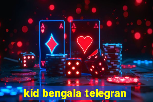 kid bengala telegran