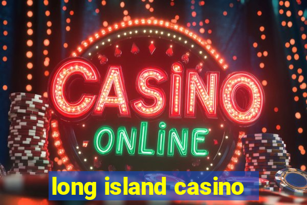 long island casino