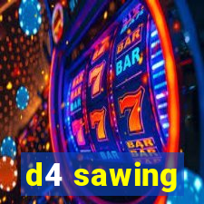 d4 sawing