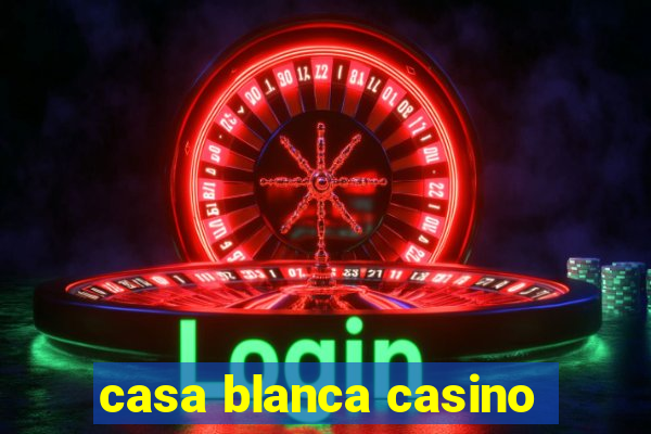 casa blanca casino