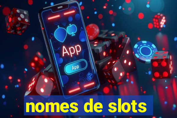 nomes de slots