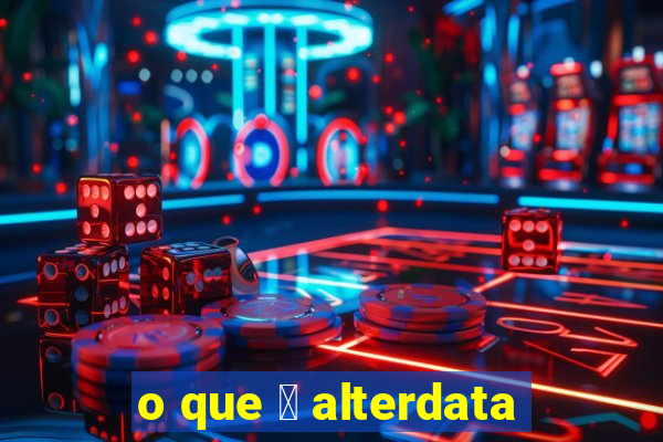 o que 茅 alterdata