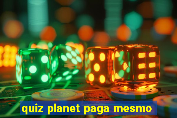 quiz planet paga mesmo