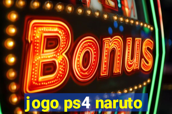 jogo ps4 naruto