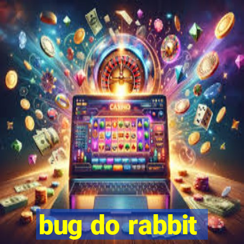 bug do rabbit