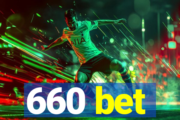 660 bet