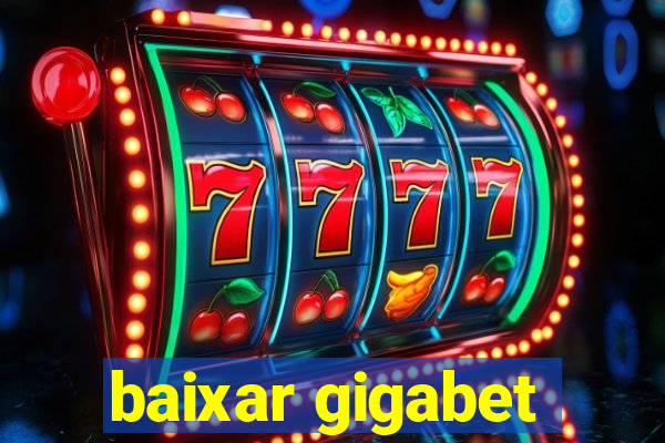 baixar gigabet