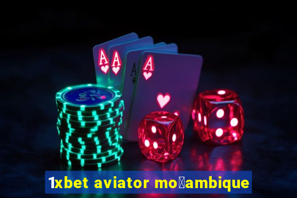 1xbet aviator mo莽ambique