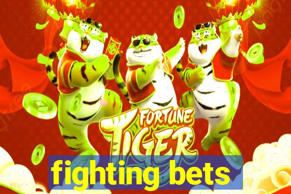 fighting bets