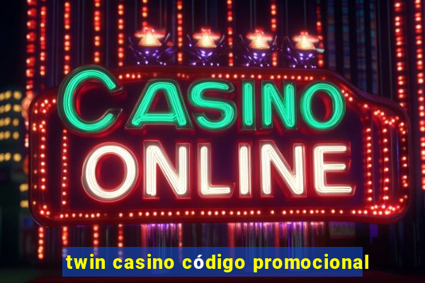 twin casino código promocional