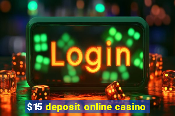 $15 deposit online casino