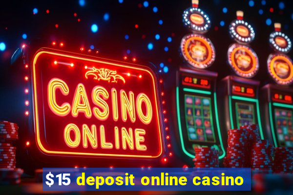 $15 deposit online casino