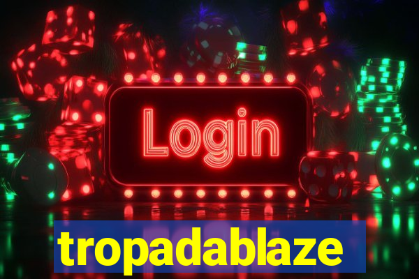 tropadablaze