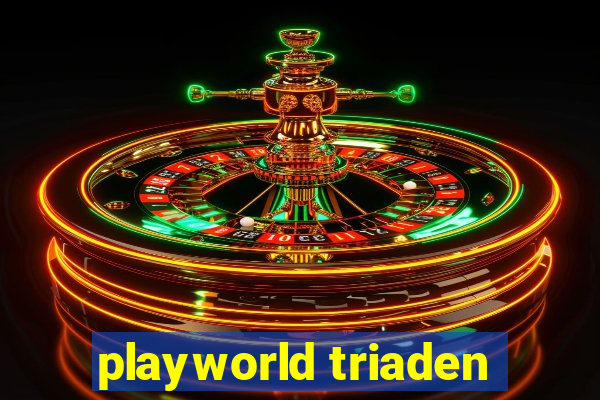 playworld triaden