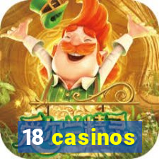 18 casinos