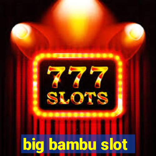 big bambu slot