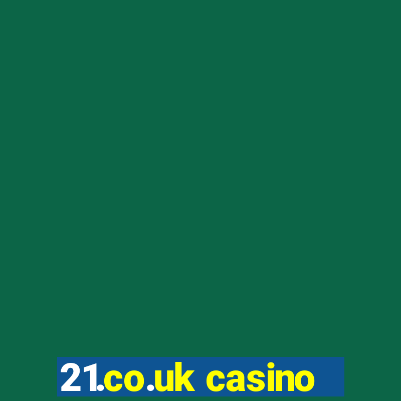 21.co.uk casino