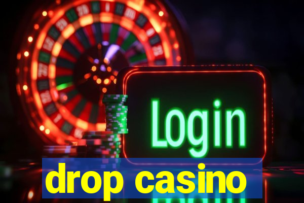 drop casino