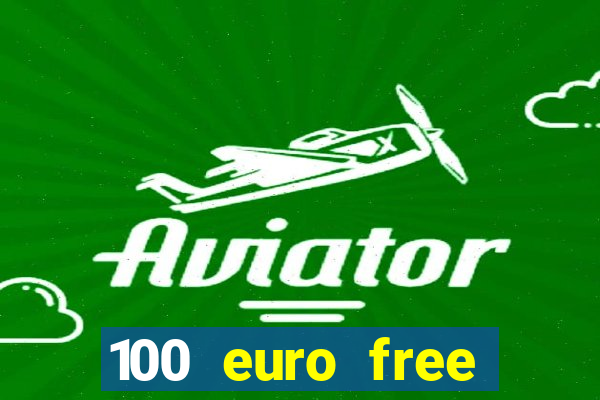 100 euro free casino bonus