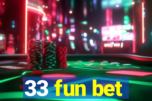 33 fun bet