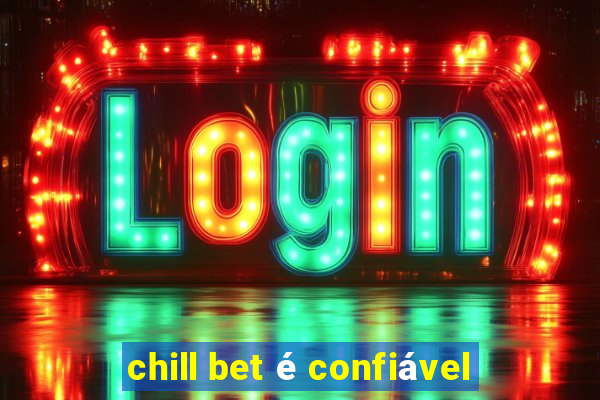 chill bet é confiável