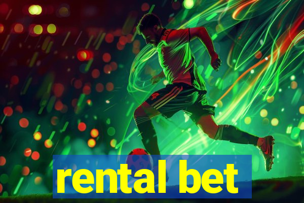 rental bet