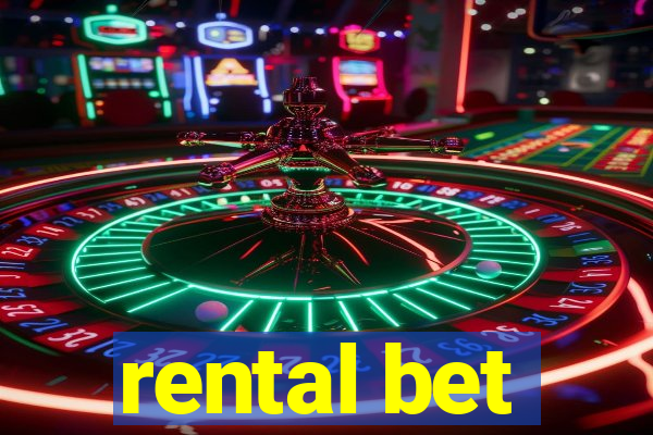 rental bet