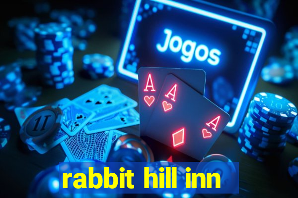 rabbit hill inn