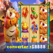 converter r$8888