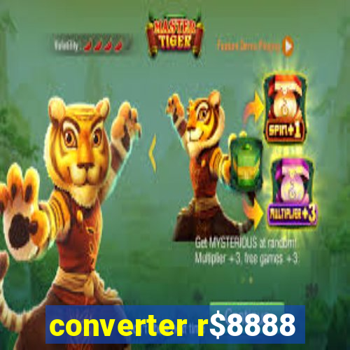 converter r$8888