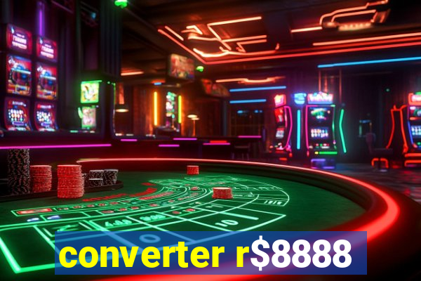 converter r$8888