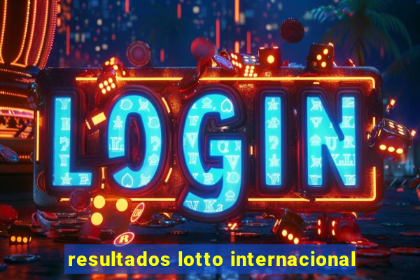 resultados lotto internacional