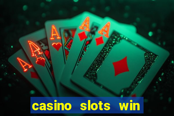 casino slots win real money