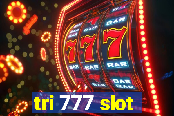 tri 777 slot