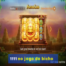 1111 no jogo do bicho