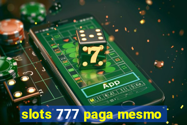 slots 777 paga mesmo