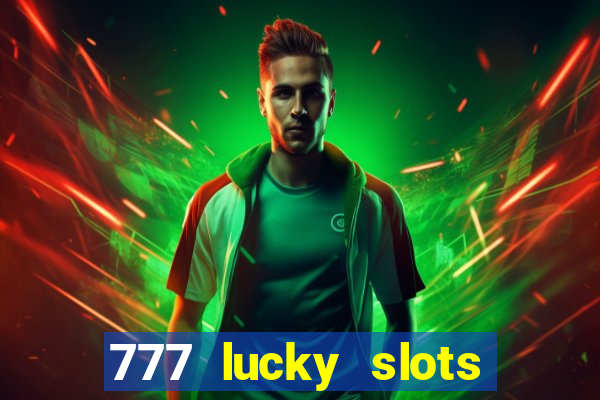 777 lucky slots login register