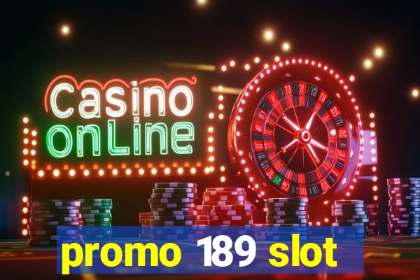 promo 189 slot