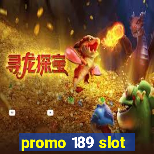 promo 189 slot