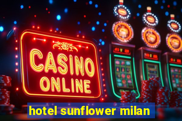 hotel sunflower milan