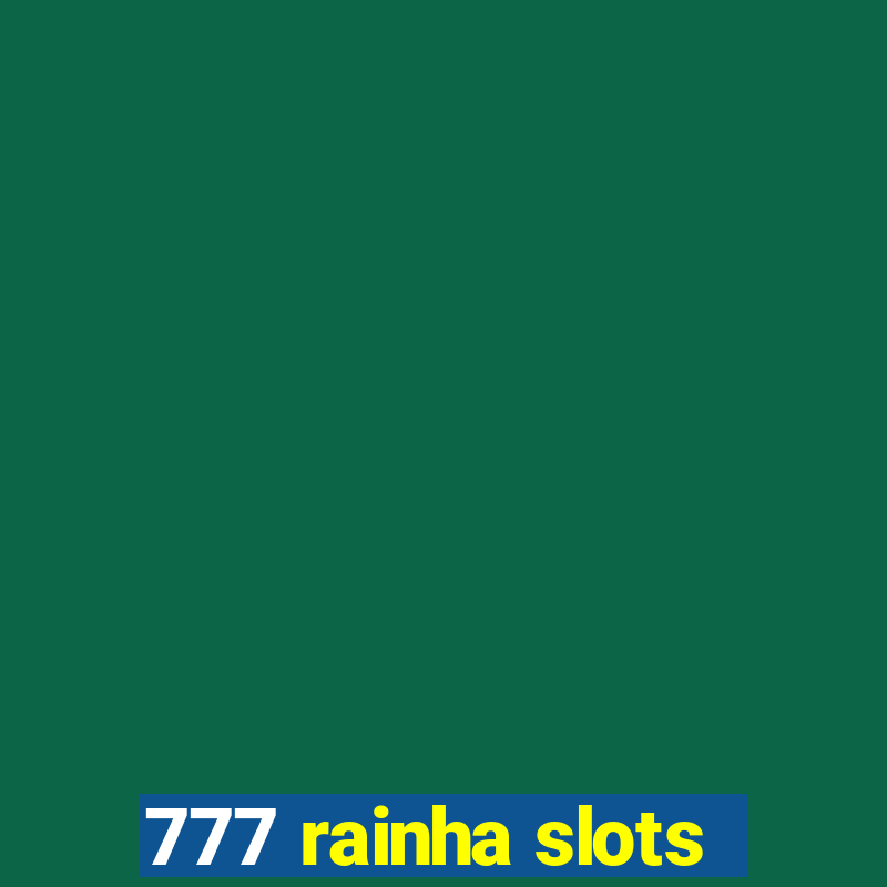 777 rainha slots