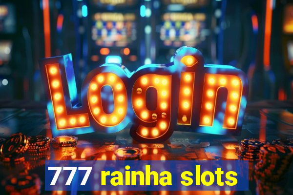 777 rainha slots