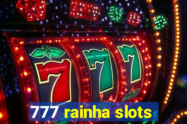 777 rainha slots