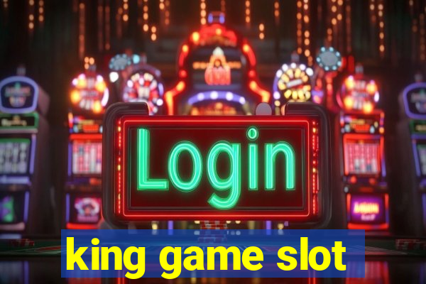 king game slot