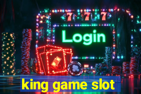 king game slot