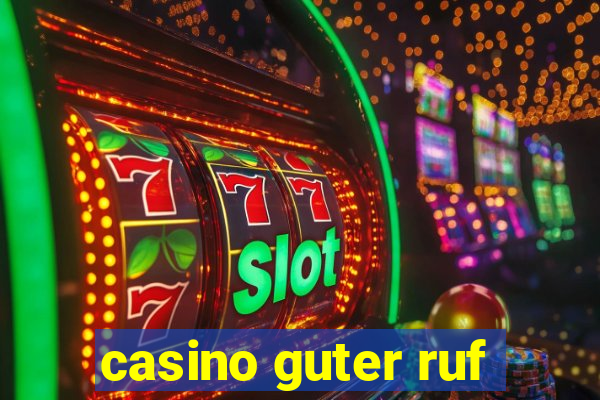 casino guter ruf