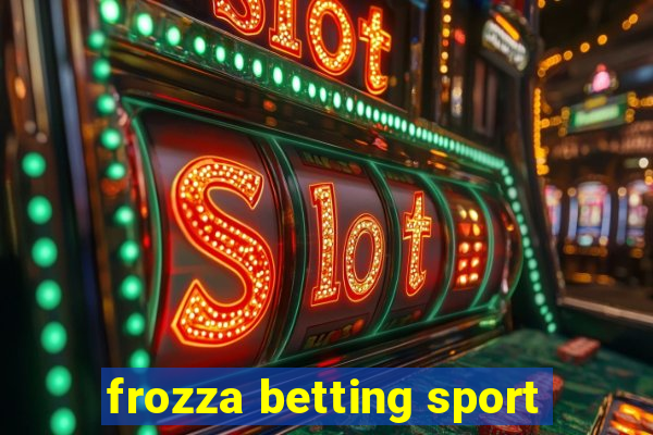 frozza betting sport