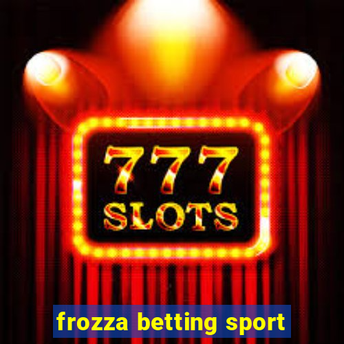 frozza betting sport